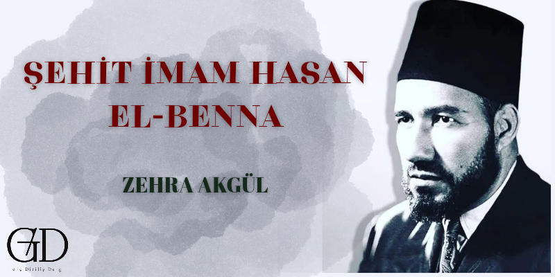 SEHİT İMAM HASAN EL-BENNA - Zehra Akgül